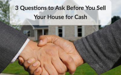 3 Questions to Ask Before You Sell Your House for Cash